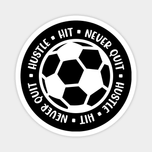 Hustle Hit Never Quit Boys Girls Soccer Cute Funny Magnet